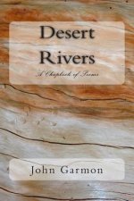 Desert Rivers: A Chapbook of Poems