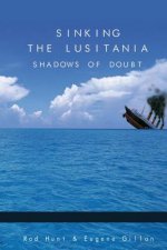 Sinking the Lusitania: Shadows of Doubt