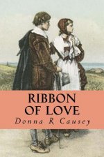 Ribbon of Love: A Novel of Colonial America