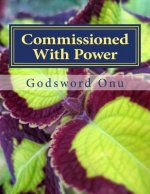 Commissioned With Power: We Have Been Empowered and Not Helpless
