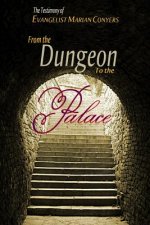 From the Dungeon to the Palace: The Testimony of Evangelist Marian Conyers
