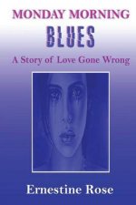 Monday Morning Blues: A Story of Love Gone Wrong