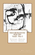 Neo-romantic Poetry Vol. II - Part. I: Catalan - English / Catal? - Angl?s
