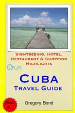 Cuba Travel Guide: Sightseeing, Hotel, Restaurant & Shopping Highlights