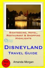 Disneyland Travel Guide: Sightseeing, Hotel, Restaurant & Shopping Highlights