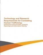 Technology and Research Requirements for Combating Human Trafficking: Enhancing Communication, Analysis, Reporting and Information Sharing
