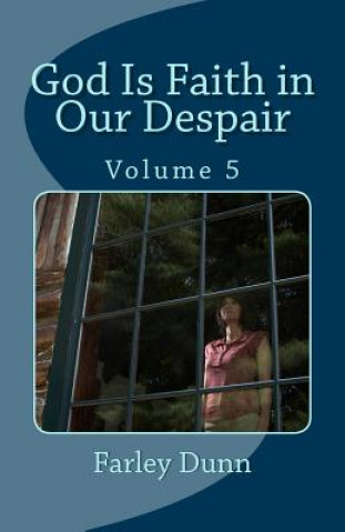 God Is Faith in Our Despair Vol 5