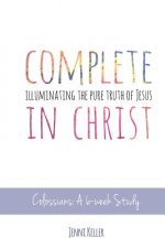 Complete in Christ: Illuminating the Pure Truth of Jesus