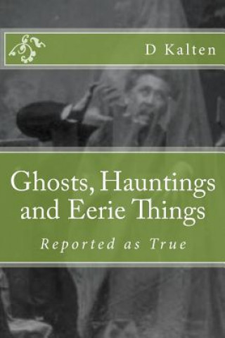 Ghosts, Hauntings and Eerie Things