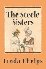 The Steele Sisters: A Sense and Sensibility Tale
