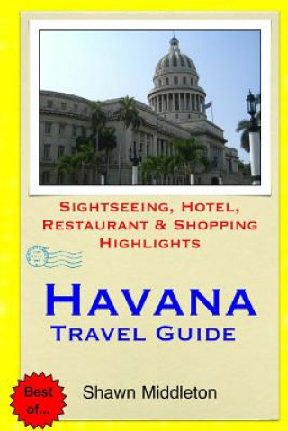 Havana Travel Guide: Sightseeing, Hotel, Restaurant & Shopping Highlights
