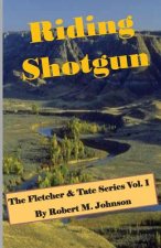 Riding Shotgun: The Fletcher & Tate Series Vol. I