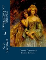 Lesbian Mythology, Legends, & Folktales: Fables Featuring Femme Fatals