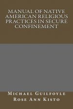 Manual of Native American Religious Practices in Secure Confinement
