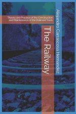 The Railway (English edition): Theory and Practice of the Construction and Maintenance of the Railroad Track