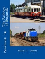 The Railways of Burgundy: Volume 1 - Ni?vre