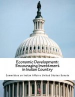 Economic Development: Encouraging Investment in Indian Country