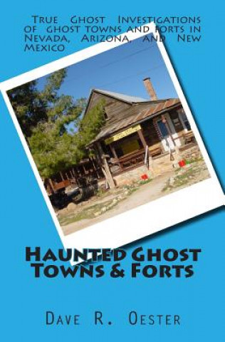 Haunted Ghost Towns & Forts