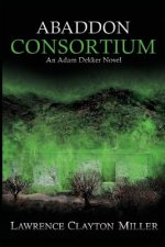Abaddon Consortium: An Adam Dekker Novel