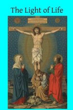 The Light of Life: Set Forth in Sermons