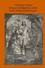 The Reign of Jesus: Being an Abridgement of the Work of Blessed John Eudes
