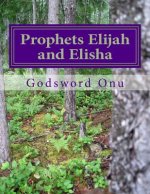 Prophets Elijah and Elisha: The Prophets of Power