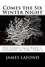 Comes the Six Winter Night: The Sunset Saga Book 2: Pillagers of Time, Part 2