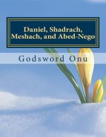 Daniel, Shadrach, Meshach, and Abed-Nego: The Committed People of God
