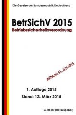 Betriebssicherheitsverordnung - BetrSichV 2015