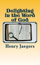 Delighting in the Word of God: Principles of Bible Study