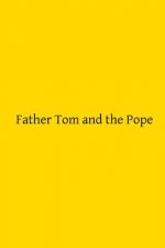 Father Tom and the Pope: or A Night at the Vatican