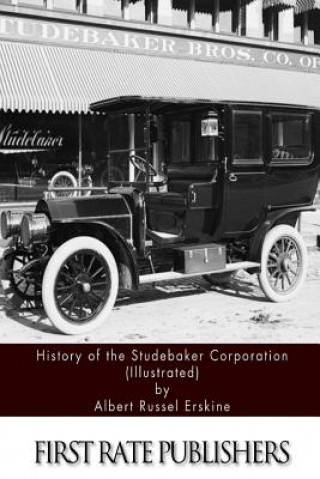 History of the Studebaker Corporation (Illustrated)