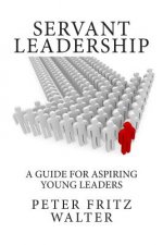 Servant Leadership: A Guide for Aspiring Young Leaders