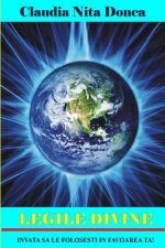 Legile Divine: Invata Sa Le Folosesti in Favoarea Ta!