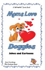 Moms Love Doggies: Jokes & Cartoons in Black & White