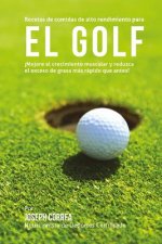 Recetas de comidas de alto rendimiento para el Golf: Mejore el crecimiento muscular y reduzca el exceso de grasa mas rapido que antes!