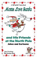 Moms Love Santa and His North Pole Friends at the North Pole: Jokes & Cartoons in Black & White