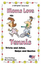 Moms Love Tennis: Jokes and Cartoons in Black & White