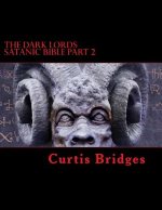 The Dark Lords Satanic Bible Part 2: The New Testament Of Satan
