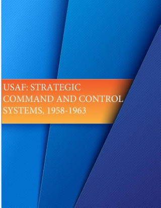 USAF: Strategic Command and Control Systems, 1958-1963