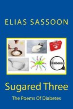 Sugared Three: The Poems Of Diabetes