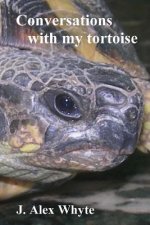 Conversations with my tortoise: A strange look at the universe