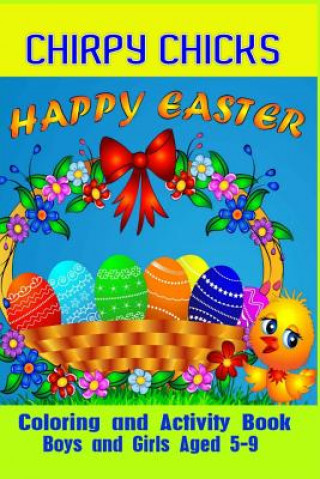 Chirpy Chicks Happy Easter Coloring and Activity Book
