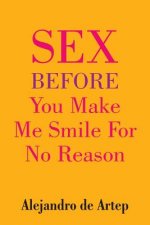 Sex Before You Make Me Smile For No Reason