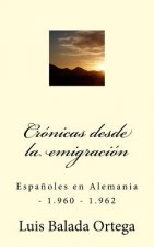 Crónicas desde la emigración: Espa?oles en Alemania - 1.960 - 1.962