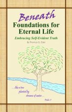 Beneath Foundations for Eternal Life: Embracing Self-Evident Truth