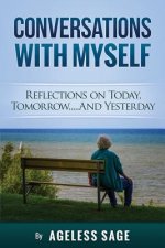Conversations With Myself: Reflections on Today, Tomorrow...and Yesterday