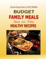 Budget Family Meals: Quick and Tasty Healthy Recipes