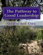 The Pathway to Good Leadership: Leading Well
