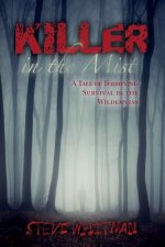 Killer in the Mist: A Tale of Terrifying Survival in the Wilderness